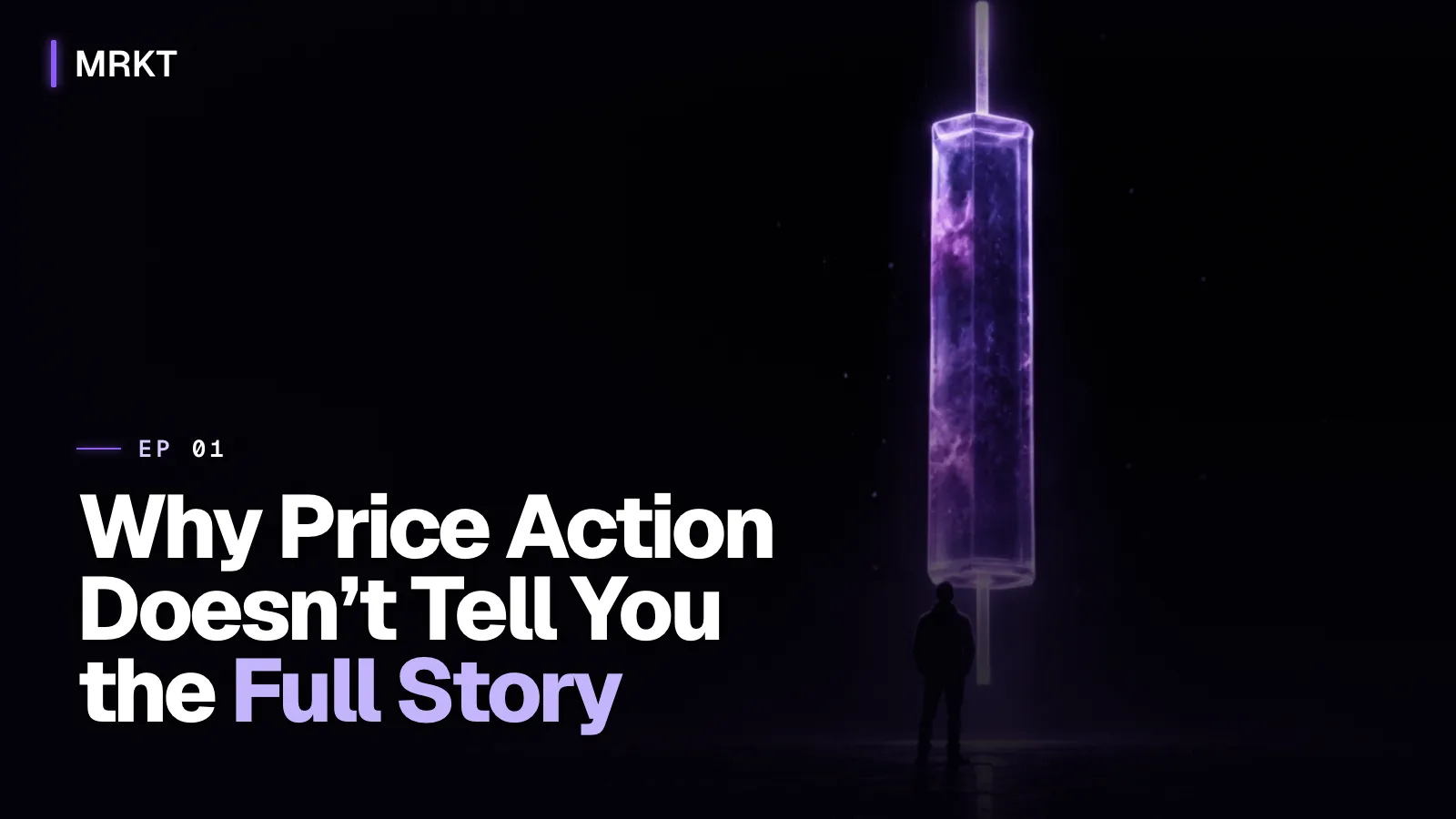 Episode 1 cover: Why Price Action Doesn't Tell You the Full Story