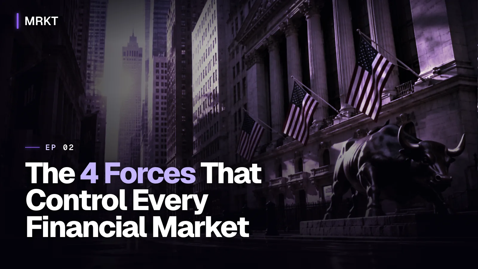 Episode 2 cover: The 4 Forces That Control Every Financial Market