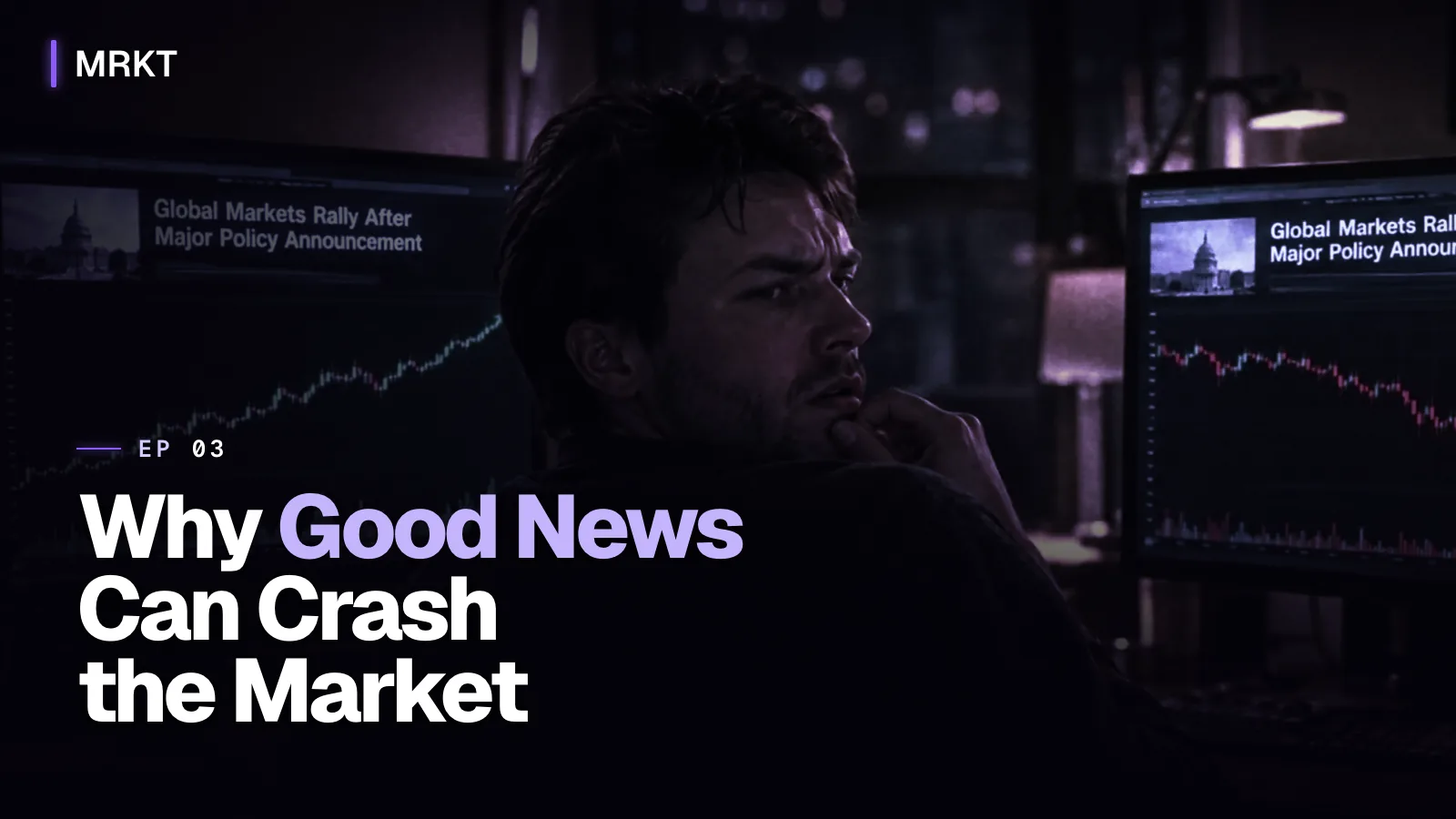 Episode 3 cover: Why Good News Can Crash the Market
