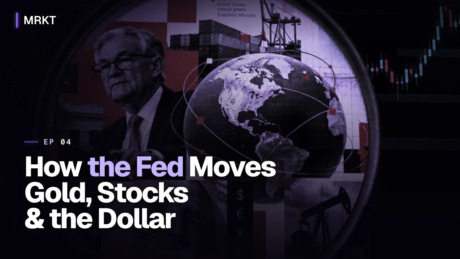 Episode 4 cover: How the Fed Moves Gold, Stocks & the Dollar